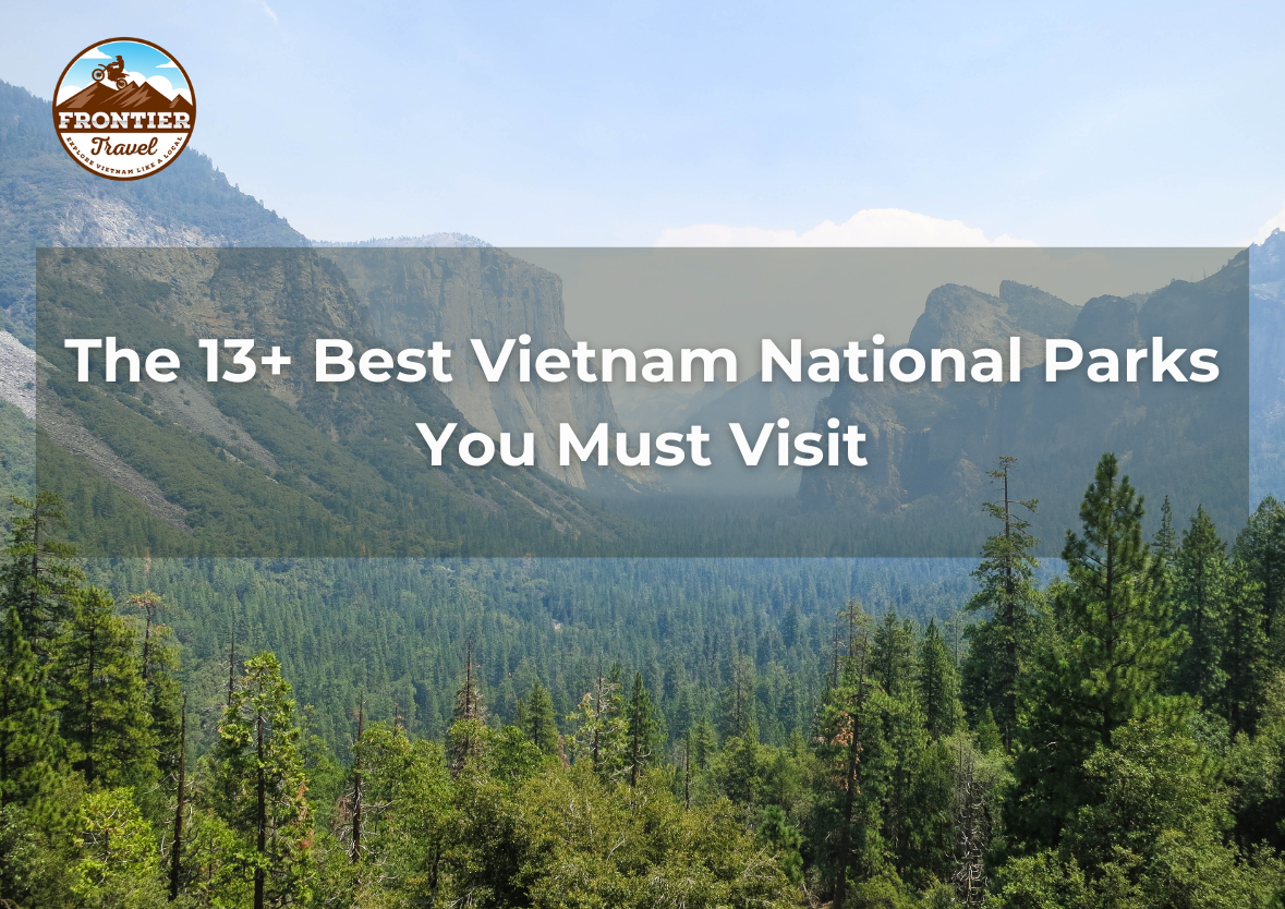 The 13+ Best Vietnam National Parks You Must Visit